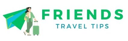 Friends Travel Tips